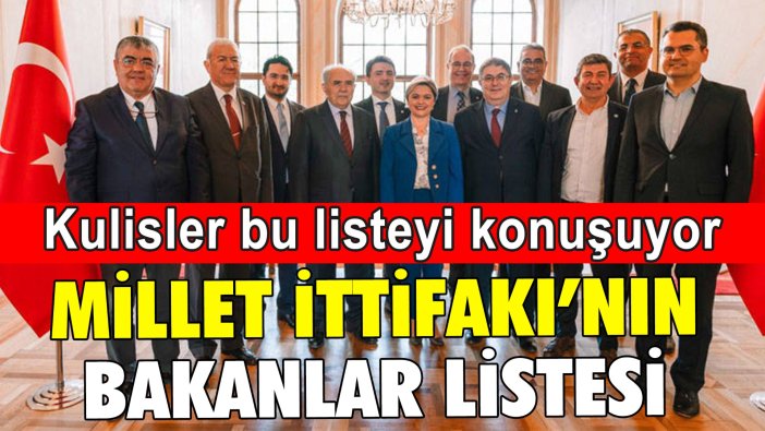 İşte Millet İttifakı'nın muhtemel kabinesi: Kulisler bu listeyi konuşuyor