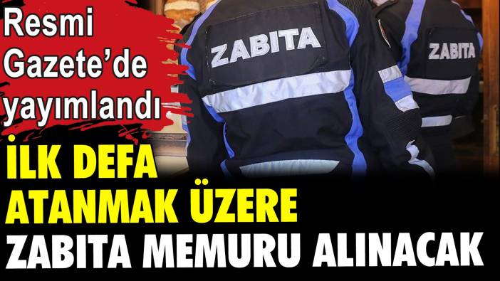 O belediyeye ilk defa atanmak üzere Zabıta Memuru alınacak