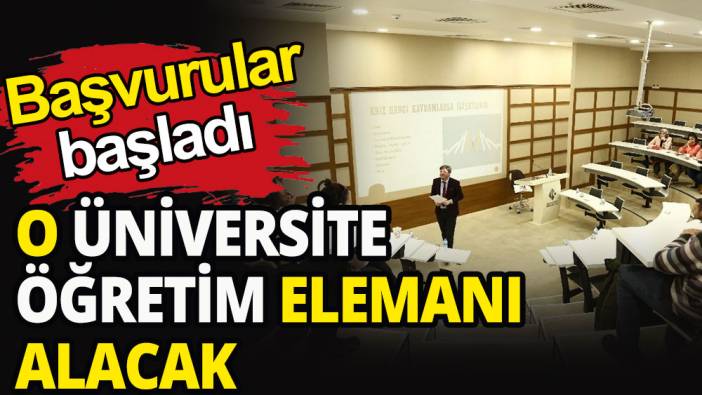 O üniversite öğretim elemanı alacak