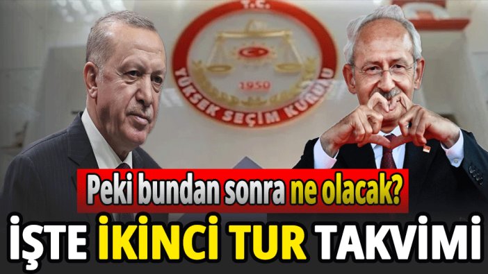 İkinci tur takvimi nasıl işleyecek?