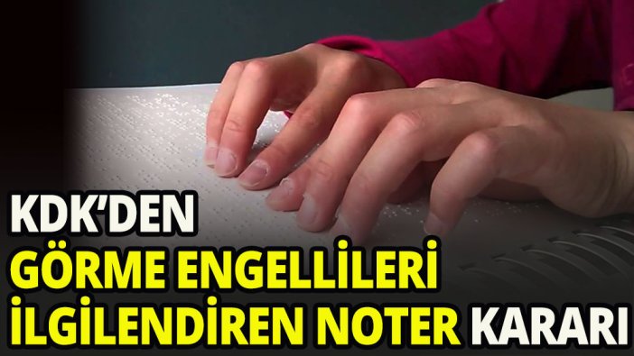 KDK'den görme engellileri ilgilendiren karar