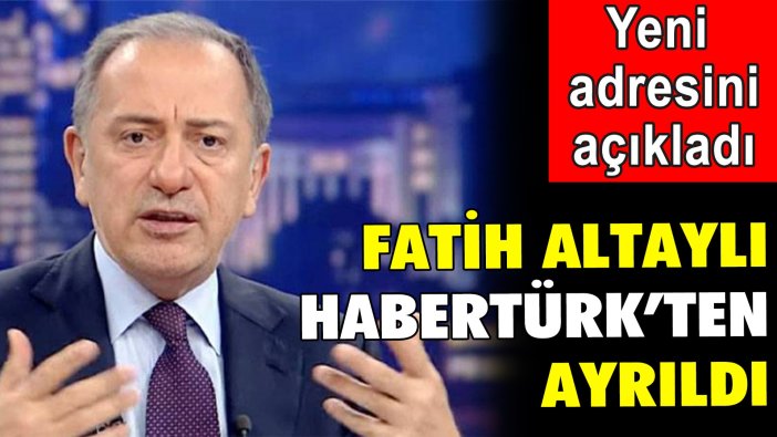 Fatih Altaylı Habertürk'ten ayrıldı