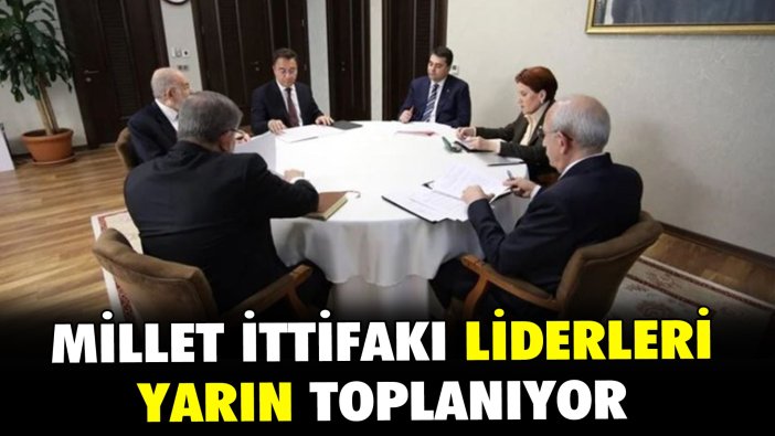 Millet İttifakı liderleri yarın toplanıyor: Gündem 28 Mayıs
