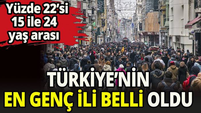 Türkiye'nin en genç ili belli oldu