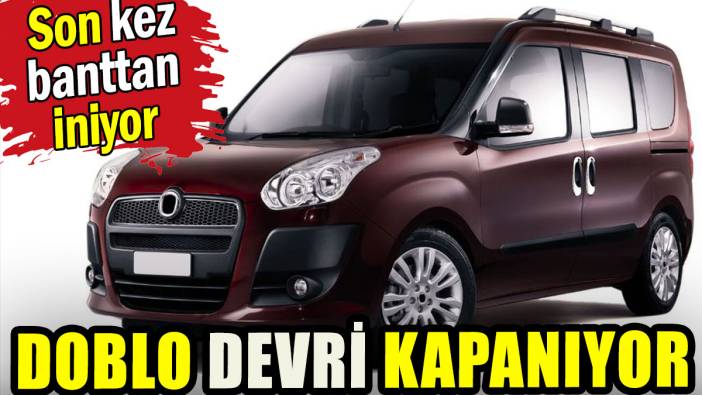 Türkiye’de Doblo devri kapanıyor