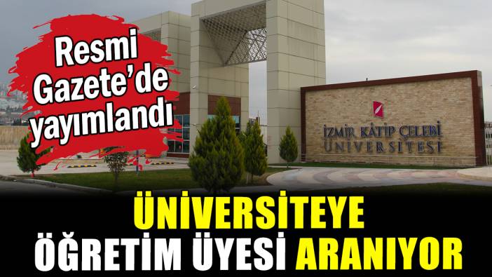 İzmir Katip Çelebi Üniversitesi'ne 41 öğretim üyesi alınacak.