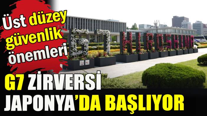 Dünya liderleri Japonya'da: G7 Zirvesi Japonya'da başlıyor