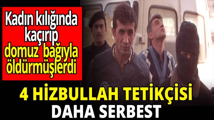 4 Hizbullah tetikçisi daha serbest