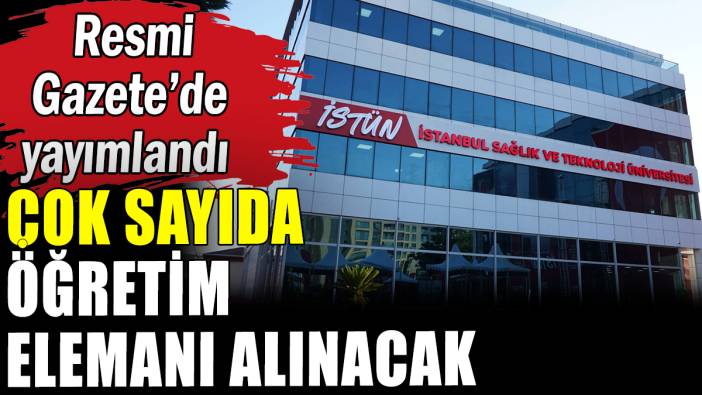 İstanbul Sağlık ve Teknoloji Üniversitesi öğretim üyesi arıyor