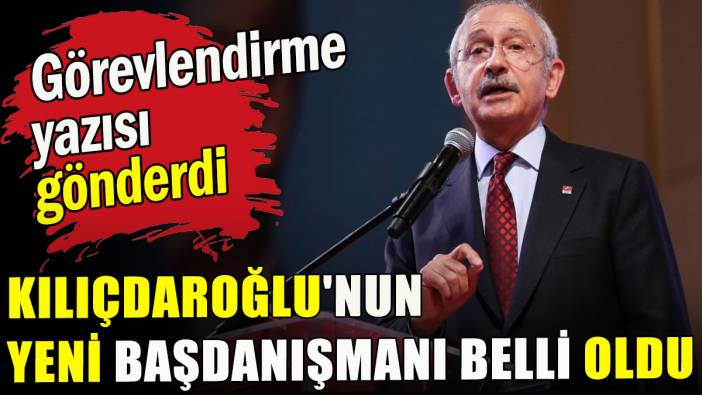 Kılıçdaroğlu'nun yeni başdanışmanı belli oldu