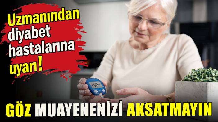 Diyabet hastaları dikkat!