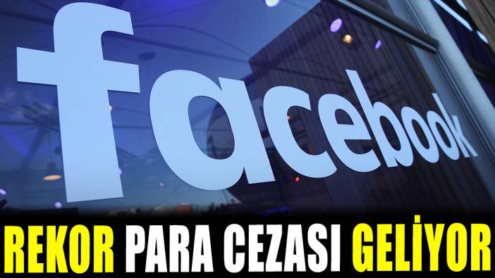 Facebook'a rekor para cezası