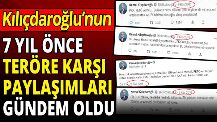 Kemal Kılıçdaroğlu’nun 7 yıl önce teröre karşı paylaşımları gündem oldu