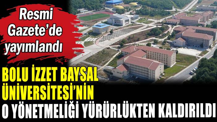 Bolu Abant izzet Baysal Üniversitesi'nin o yönetmeliği yürürlükten kaldırıldı