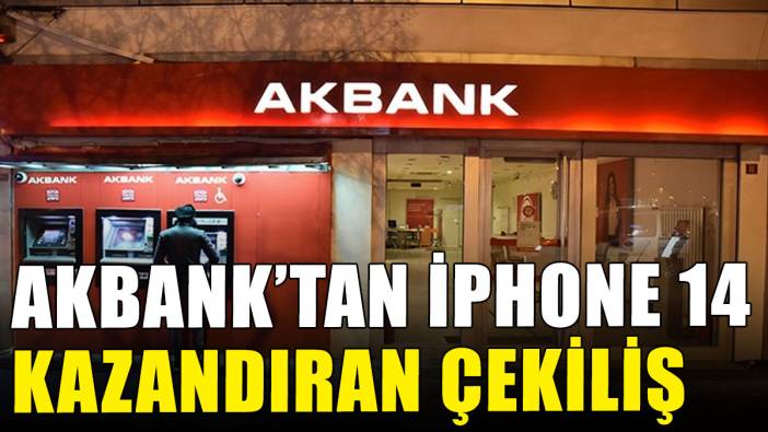 Akbank'tan iPhone 14 kazandıran çekiliş!