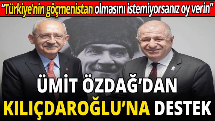 Ümit Özdağ'dan Kılıçdaroğlu'na destek