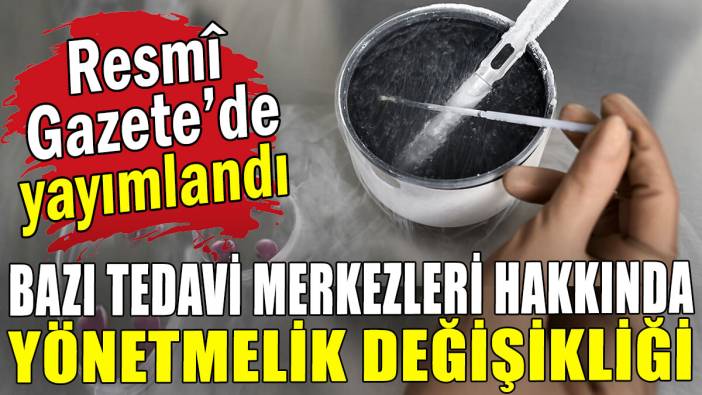 Bazı tedavi merkezleri hakkında yönetmelik değişikliği