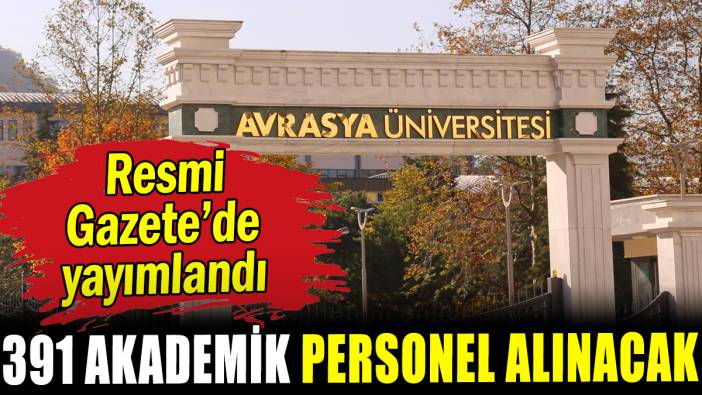 Avrasya Üniversitesi 391 akademisyen alacak