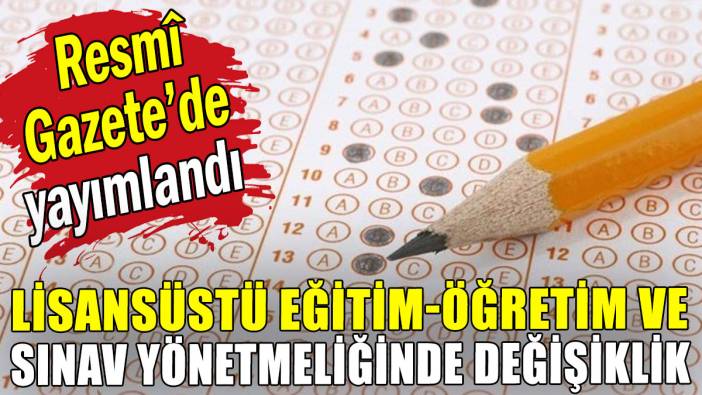 Lisansüstü eğitim-öğretim ve sınav yönetmeliğinde değişiklik Resmî Gazete'de