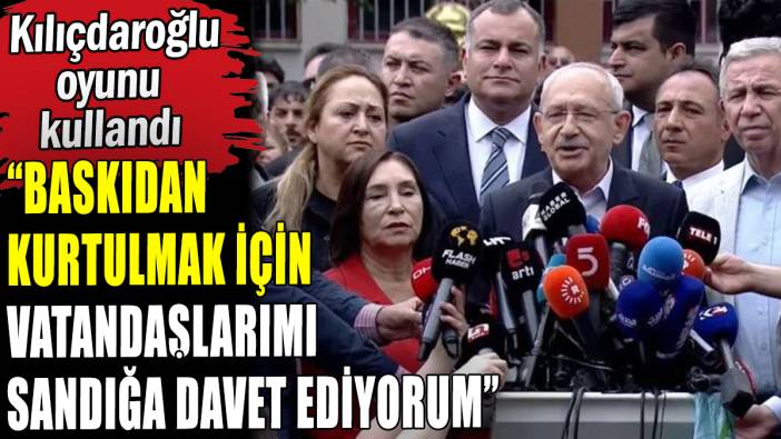 Kılıçdaroğlu'dan oy kullanımı sonrası açıklama