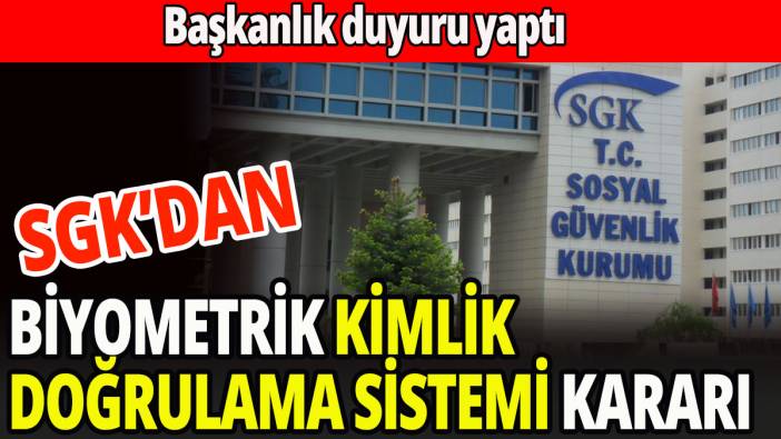 SGK, Biyometrik Kimlik Doğrulama Sistemi kullanımını ertelendi