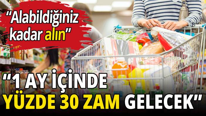 "1 ay içinde yüzde 30 zam gelecek"