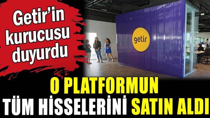 Getir o platformun tüm hisselerini satın aldı