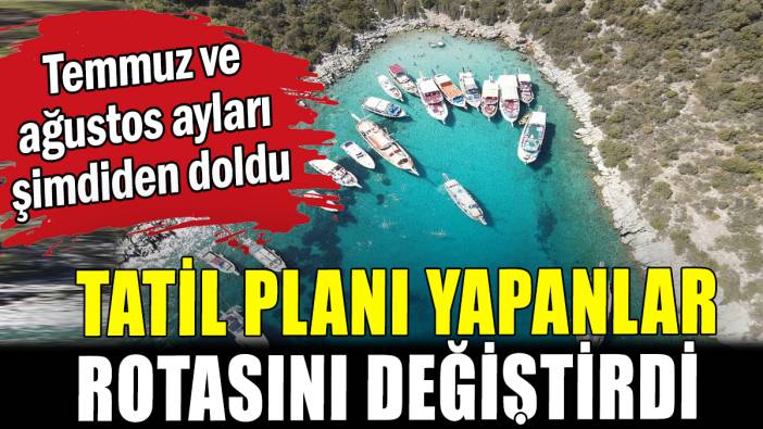 Tatil planı yapanlar rotasını değiştirdi