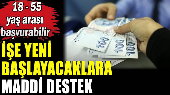 İşe yeni başlayacaklara maddi destek
