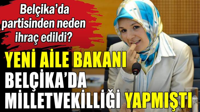 Yeni Aile Bakanı Belçika'da partisinden neden ihraç edildi?
