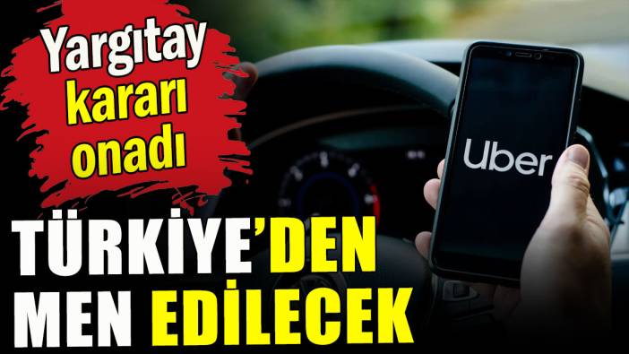 Uber'e Türkiye'den men kararı