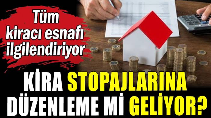 Kira stopajlarına düzenleme mi geliyor?