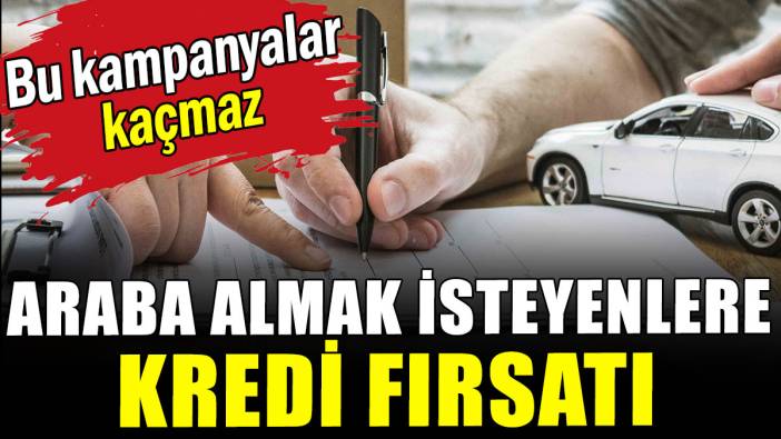 Araba almak isteyenlere kredi fırsatı