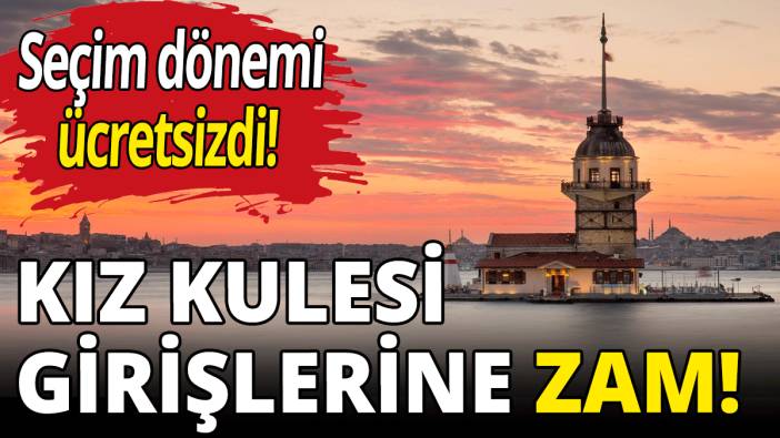 Kız Kulesi girişlerine zam