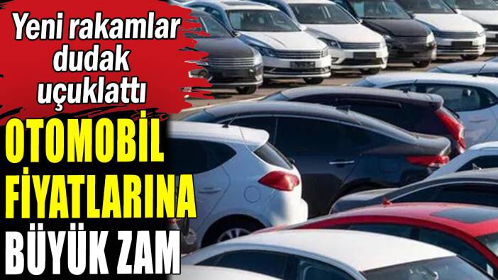 Otomobillere büyük zam