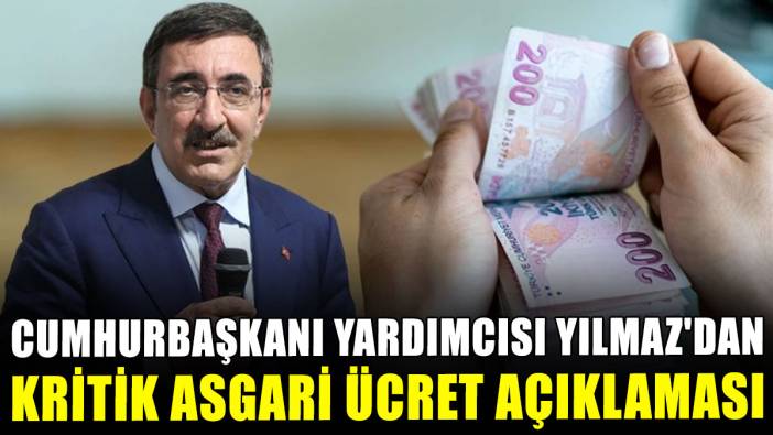 Cumhurbaşkanı Yardımcısı Yılmaz'dan asgari ücret açıklaması