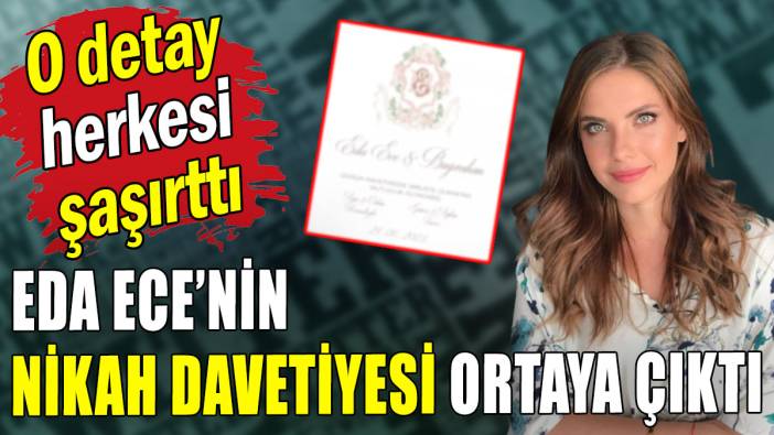 Eda Ece'nin nikah davetiyesi ortaya çıktı: O detay herkesi şaşırttı