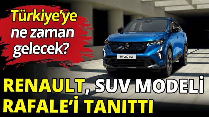 Renault, SUV modeli Rafale’i tanıttı
