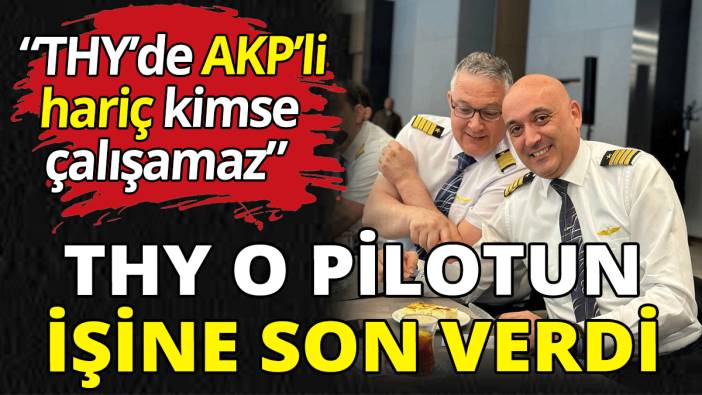 THY o pilotun işine son verdi