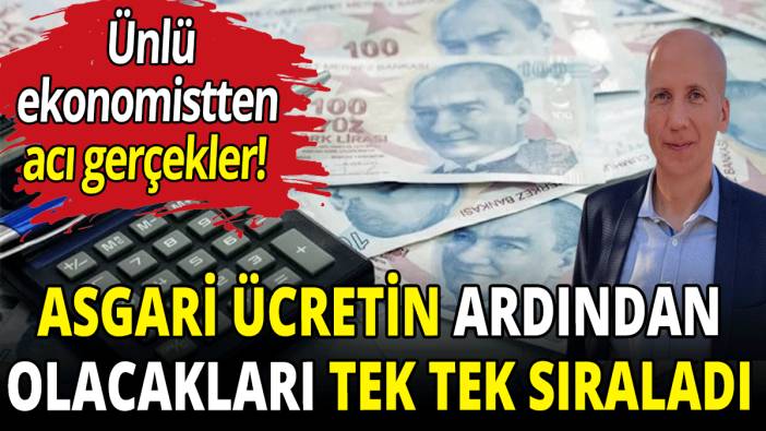 Asgari ücretin ardından olacakları tek tek sıraladı