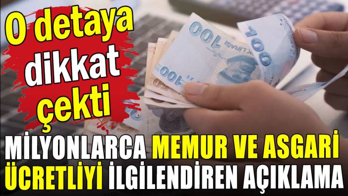 Milyonlarca memur ve asgari ücretliyi ilgilendiren açıklama