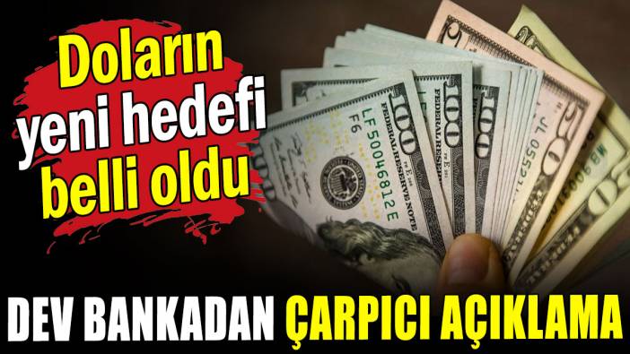 Ünlü bankadan çarpıcı tahmin: Doların hedefi belli oldu