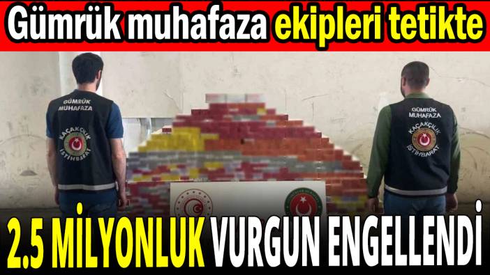 Kaçakçılara aman verilmiyor