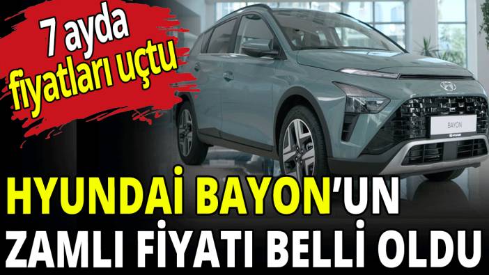 Hyundai Bayon’un zamlı fiyatı belli oldu