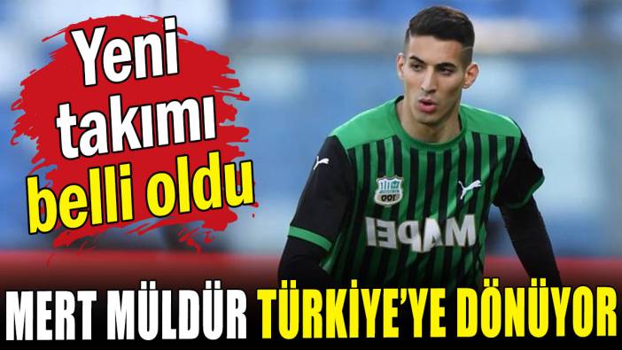 Mert Müldür Türkiye'ye dönüyor: Yeni takımı belli oldu