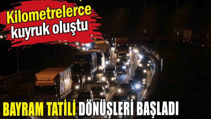 Bayram tatili ardından sıkıntılı dönüşler başladı