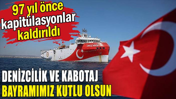 Denizcilik ve Kabotaj Bayramımız kutlu olsun