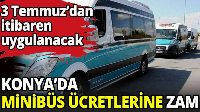 Konya’da minibüs ücretlerine zam