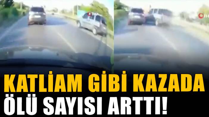 İzmir'deki katliam gibi kazada ölü sayısı arttı