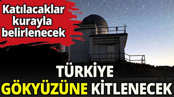 Türkiye gökyüzüne kitlenecek